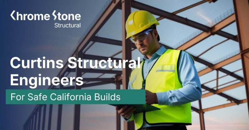 Curtins Structural Engineers for Safe California Builds