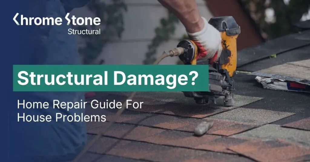 Structural Damage? Home Repair Guide For House Problems
