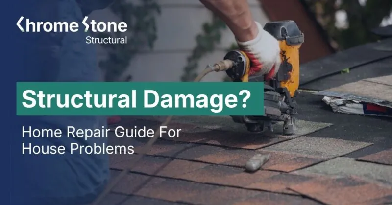 Structural Damage? Home Repair Guide For House Problems